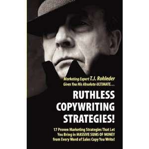    Ruthless Copywriting Strategies [Paperback] T.J. Rohleder Books