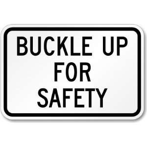  Buckle Up for Safety Engineer Grade Sign, 18 x 12 