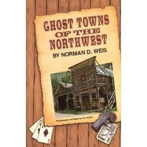 Ghost Towns of the Northwest   [GHOST TOWNS OF THE NORTHWEST 