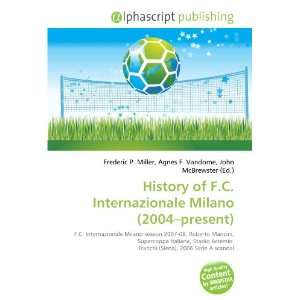   of F.C. Internazionale Milano (2004 present) (9786133785922) Books
