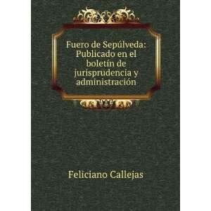   de jurisprudencia y administraciÃ³n Feliciano Callejas Books