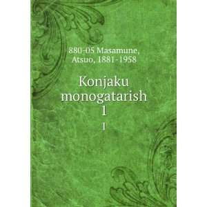  Konjaku monogatarish. 1 Atsuo, 1881 1958 880 05 Masamune Books