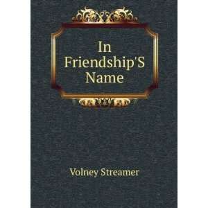  In FriendshipS Name Volney Streamer Books