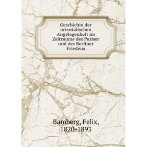   des Pariser und des Berliner Friedens Felix, 1820 1893 Bamberg Books