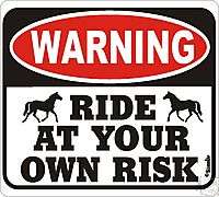 Ride At Your Own Risk Signs Many More Signs Available  
