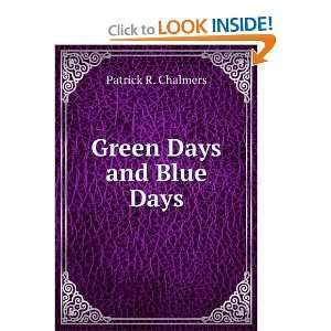  Green Days and Blue Days Patrick R. Chalmers Books