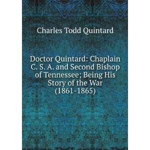  Doctor Quintard Chaplain C. S. A. and Second Bishop of 