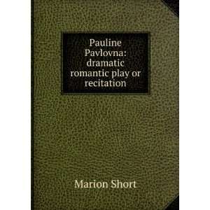   Pavlovna dramatic romantic play or recitation Marion Short Books