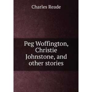  Peg Woffington, Christie Johnstone, and other stories 