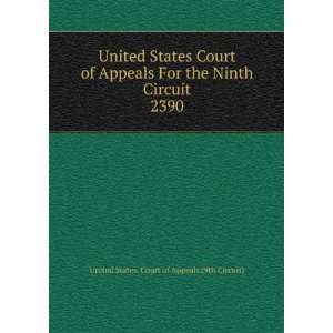  States Court of Appeals For the Ninth Circuit. 2390 United States 