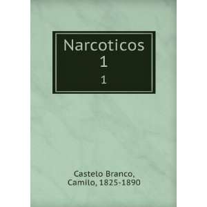  Narcoticos. 1 Camilo, 1825 1890 Castelo Branco Books