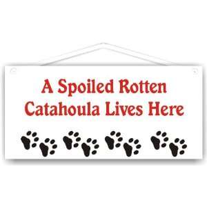  A Spoiled Rotten Catahoula Lives Here 