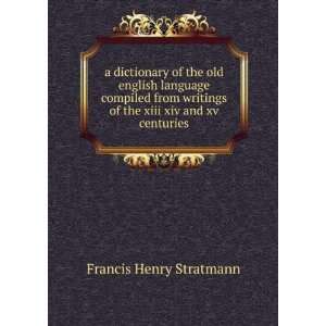  a dictionary of the old english language compiled from 