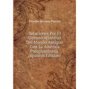   rica Precolombiana. (Spanish Edition) Vicente Serrano Puente Books