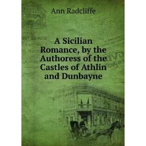   Authoress of the Castles of Athlin and Dunbayne Ann Radcliffe Books