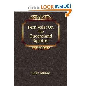  Fern Vale Or, the Queensland Squatter Colin Munro Books