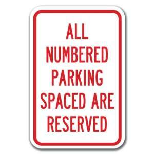All Numbered Parking Spaces Are Reserved Sign 12 x 18 Heavy Gauge 