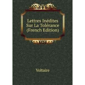   InÃ©dites Sur La TolÃ©rance (French Edition) Voltaire Books
