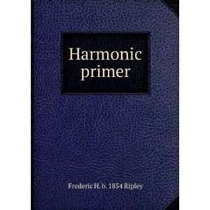  Harmonic primer Frederic H. b. 1854 Ripley Books