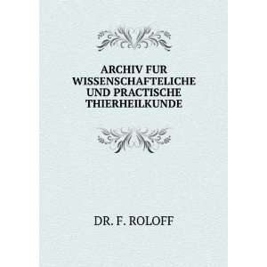   WISSENSCHAFTELICHE UND PRACTISCHE THIERHEILKUNDE DR. F. ROLOFF Books