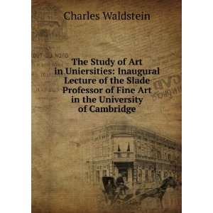  The Study of Art in Uniersities Inaugural Lecture of the 