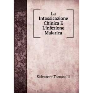   Chinica E Linfezione Malarica Salvatore Tomaselli Books