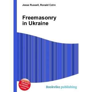  Freemasonry in Ukraine Ronald Cohn Jesse Russell Books