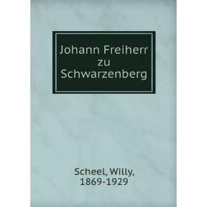  Johann Freiherr zu Schwarzenberg Willy, 1869 1929 Scheel Books