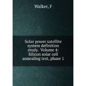 Solar power satellite system definition study. Volume 4 Silicon solar 