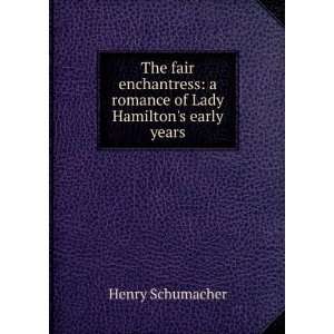   of Lady Hamiltons early years Henry Schumacher  Books