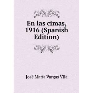  En las cimas, 1916 (Spanish Edition) JosÃ© MarÃ­a 