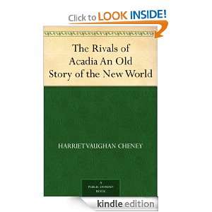 The Rivals of Acadia An Old Story of the New World Harriet Vaughan 