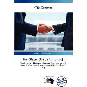   Slater (Trade Unionist) (9786136749334) Stefanu Elias Aloysius Books