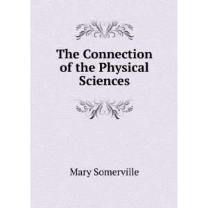    On the connection of the physical sciences Mary Somerville Books