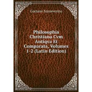   Et Comparata, Volumes 1 2 (Latin Edition) Gaetano Sanseverino Books
