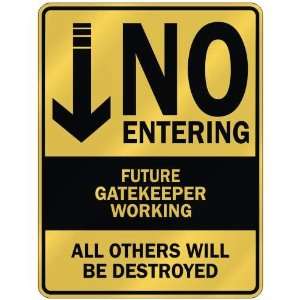   NO ENTERING FUTURE GATEKEEPER WORKING  PARKING SIGN 