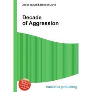  Decade of Aggression Ronald Cohn Jesse Russell Books