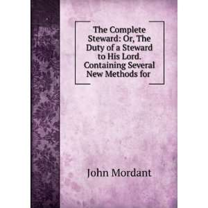  The Complete Steward Or, The Duty of a Steward to His 