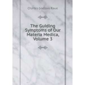  The Guiding Symptoms of Our Materia Medica, Volume 3 