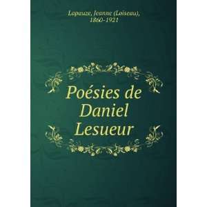   ©sies de Daniel Lesueur Jeanne (Loiseau), 1860 1921 Lapauze Books