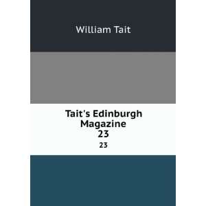  Taits Edinburgh Magazine. 23 William Tait Books