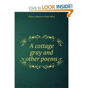   cottage gray and other poems Frances Margaret Tener Milne Books