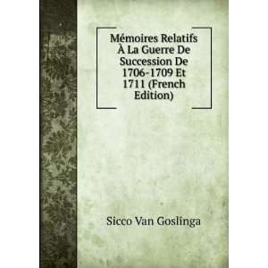   De 1706 1709 Et 1711 (French Edition) Sicco Van Goslinga Books