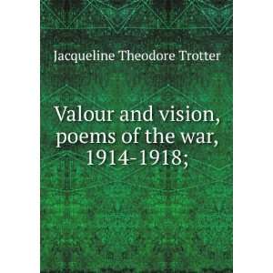   , poems of the war, 1914 1918; Jacqueline Theodore Trotter Books