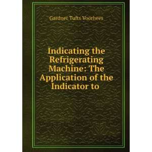   The Application of the Indicator to . Gardner Tufts Voorhees Books