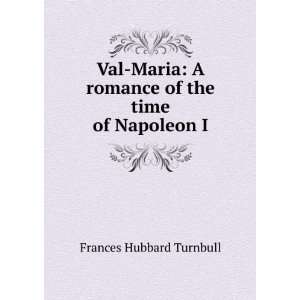   romance of the time of Napoleon I Frances Hubbard Turnbull Books