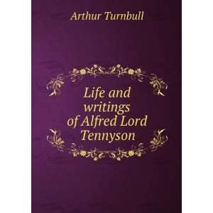   writings of Alfred Lord Tennyson Arthur Turnbull  Books