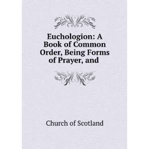  Euchologion A Book of Common Order, Being Forms of Prayer 