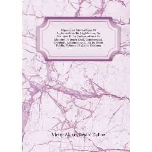   De Droit Public, Volume 13 (Latin Edition) Victor Alexis DÃ©sirÃ