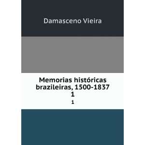   histÃ³ricas brazileiras, 1500 1837. 1 Damasceno Vieira Books